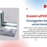 Kusen uPVC Conch: Keunggulan dan Manfaat untuk Hunian Modern