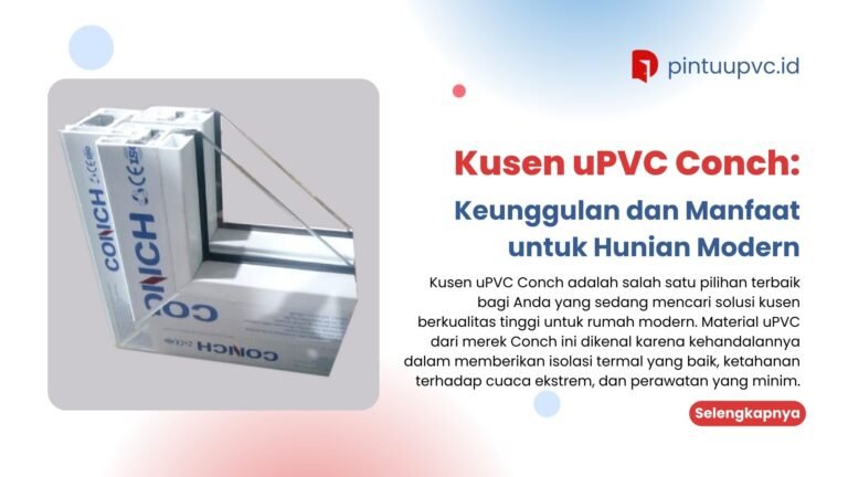 Kusen uPVC Conch: Keunggulan dan Manfaat untuk Hunian Modern