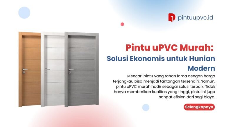 Pintu uPVC Murah: Solusi Ekonomis untuk Hunian Modern