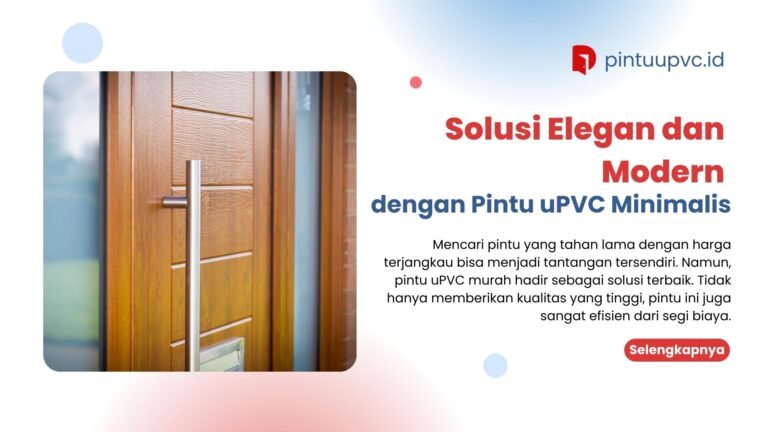 Solusi Elegan dan Modern dengan Pintu uPVC Minimalis
